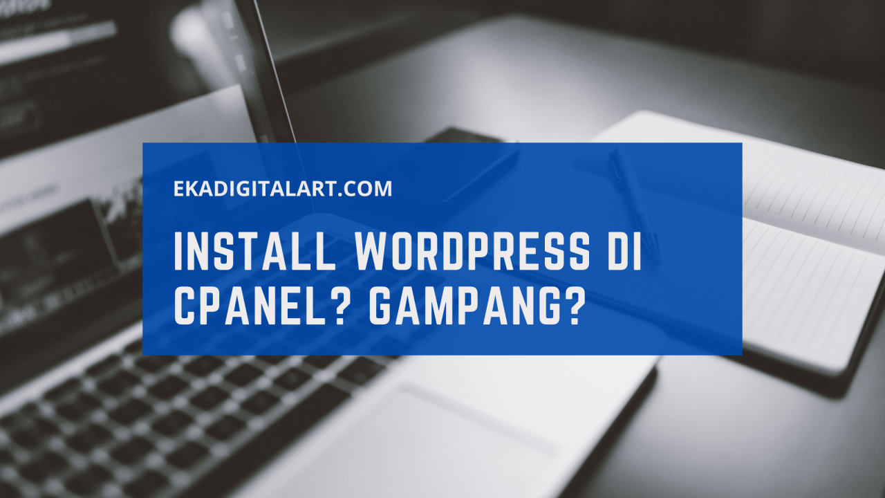 Cara Instal WordPress Di Cpanel Dalam 5 Menit (Langkah Demi Langkah)