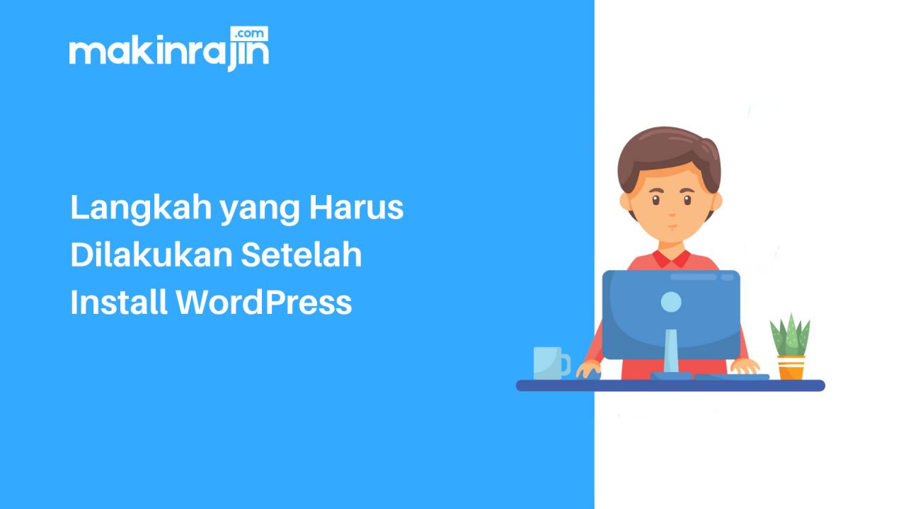 10 Pengaturan Wajib Dilakukan Setelah Instal WordPress (Wajib!)