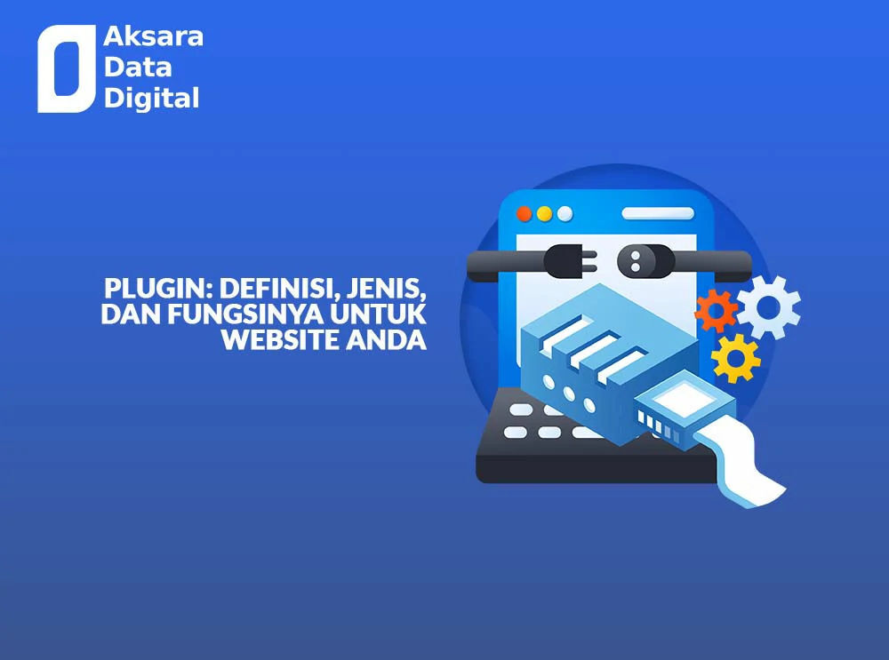 Apa Itu Plugin WordPress? Fungsi Dan Cara Kerjanya